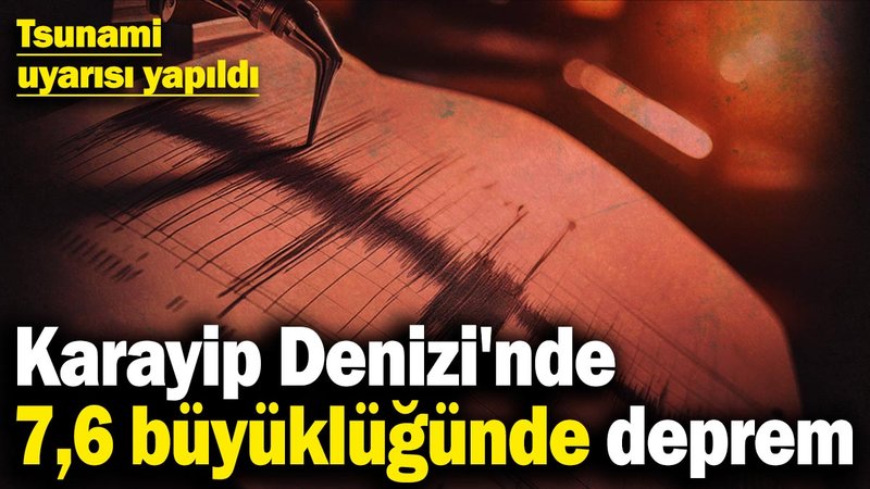Karayip Denizi'nde 7,6 büyüklüğünde deprem! Tsunami uyarısı yapıldı
