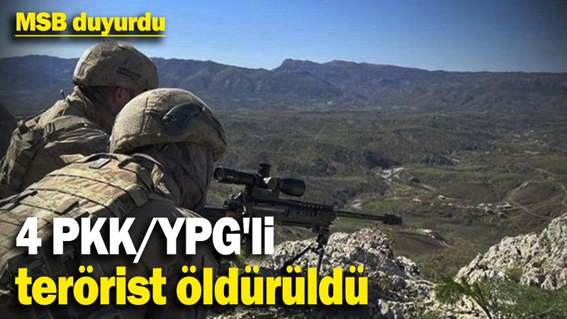 MSB duyurdu! 4 PKK/YPG'li terörist öldürüldü