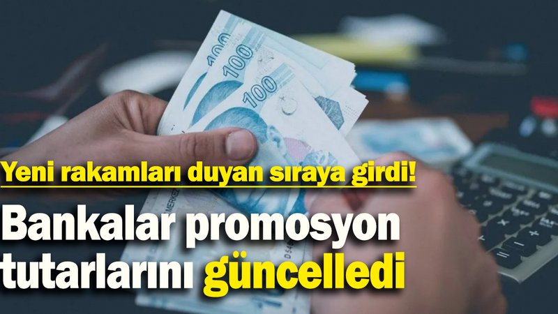Bankalar promosyon  tutarlarını güncelledi: Yeni rakamları duyan sıraya girdi!