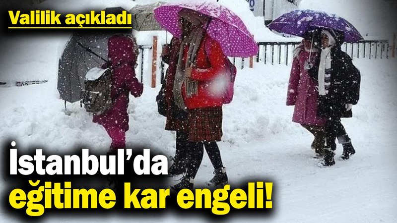 Son dakika... İstanbul'da eğitime kar engeli! Vali açıkladı