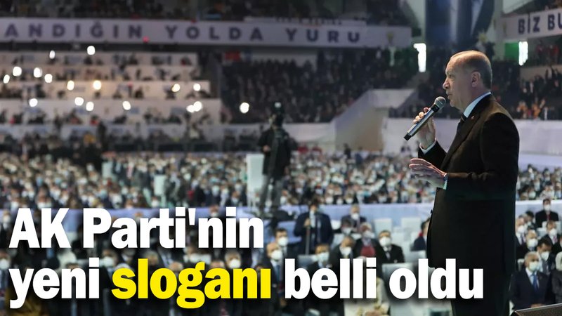 AK Parti'nin yeni sloganı belli oldu