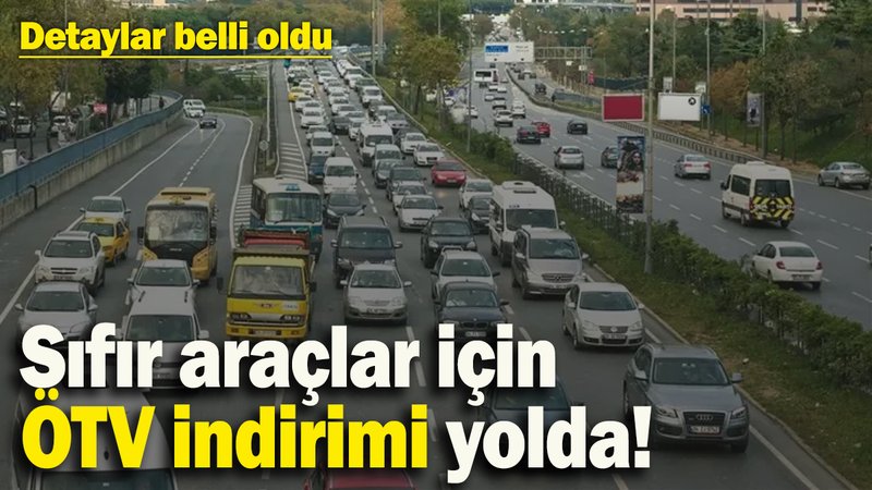 Sıfır araçlar için ÖTV indirimi yolda! Hurda araç teşviki ile ilgili tüm detaylar belli oldu