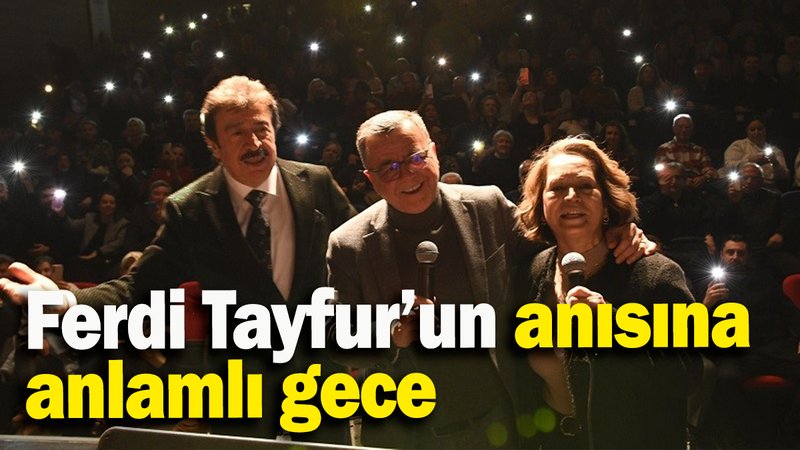 Ferdi Tayfur’un anısına anlamlı gece