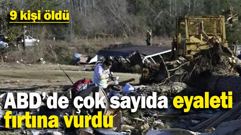 ABD’de çok sayıda eyaleti fırtına vurdu: 9 ölü