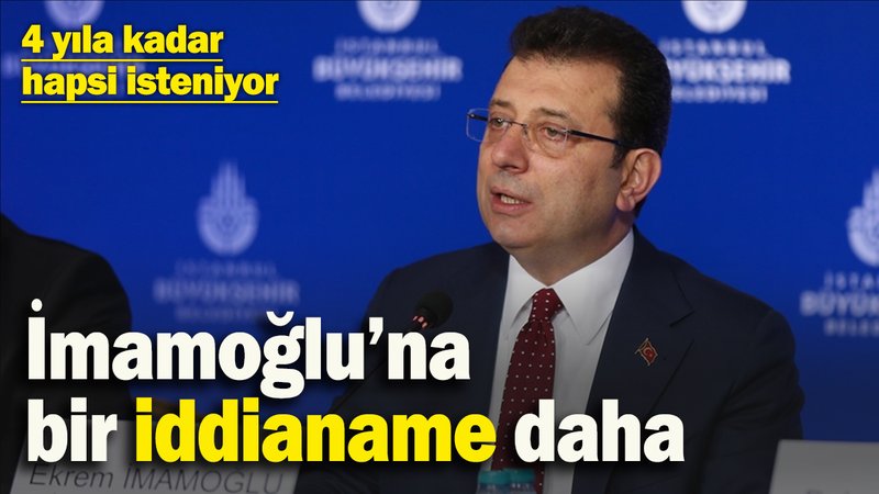 Ekrem İmamoğlu için 4 yıla kadar hapis isteniyor