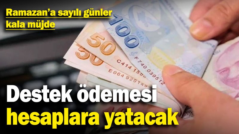 Ramazan'a sayılı günler kala müjde! Destek ödemesi hesaplara yatacak
