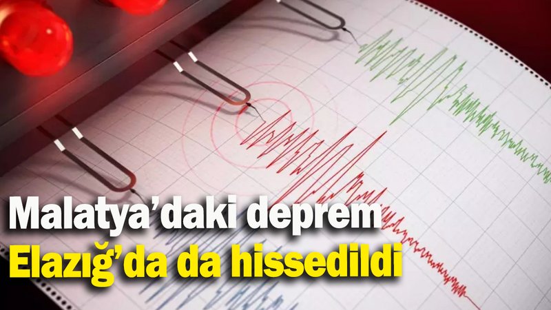 Malatya’daki deprem Elazığ’da da hissedildi
