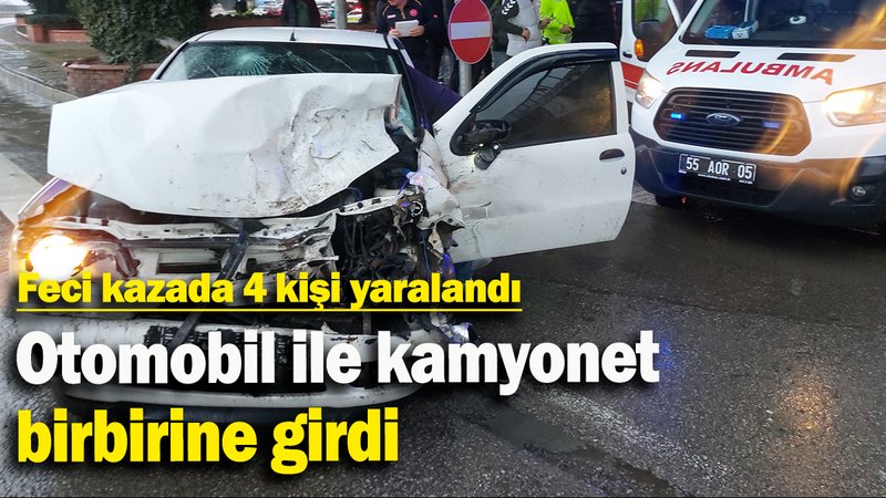 Otomobil ile kamyonet  birbirine girdi: Feci kazada 4 kişi yaralandı