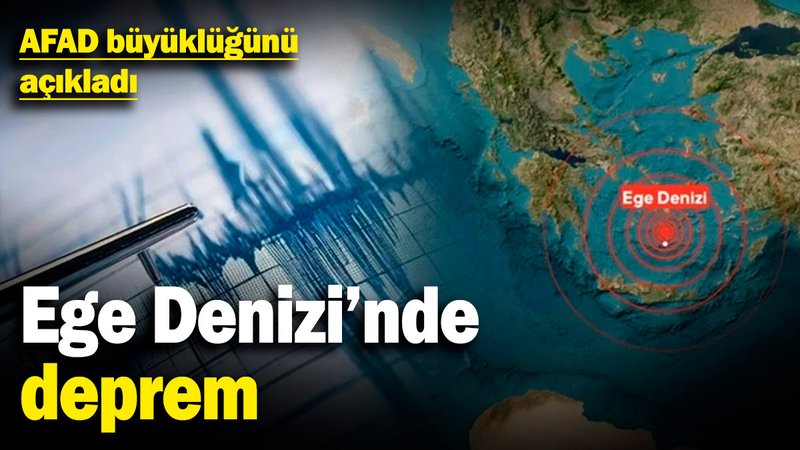 Ege Denizi'nde deprem! AFAD büyüklüğünü açıkladı (18.02.2025)