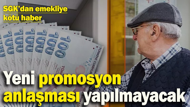 SGK’dan emeklilere kötü haber! Yeni promosyon anlaşması yapılmayacak