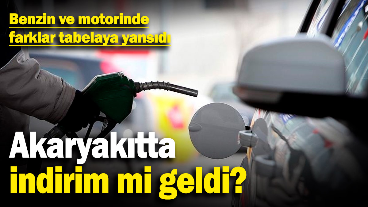 Benzin ve motorinde farklar tabelaya yansıtıldı! Akaryakıtta indirim mi geldi? (19.2.2025)