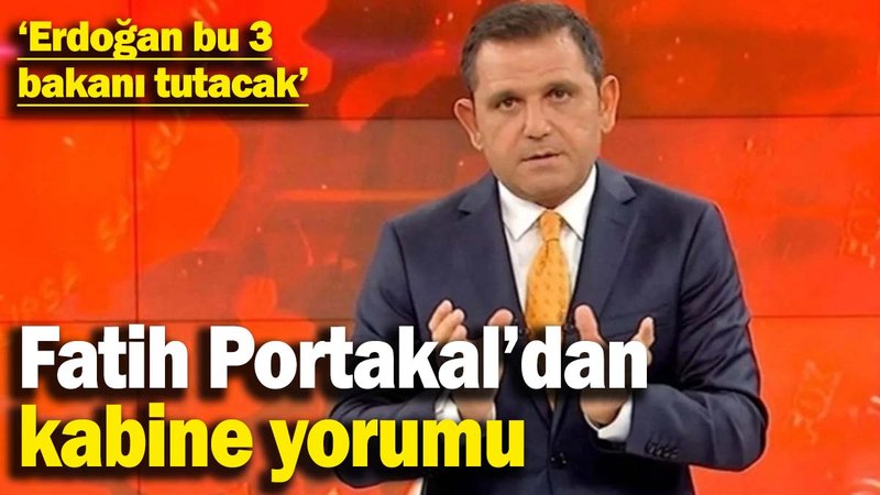 Fatih Portakal'dan bomba gibi iddia! Erdoğan Kabinede sadece bu 3 bakanı tutacak