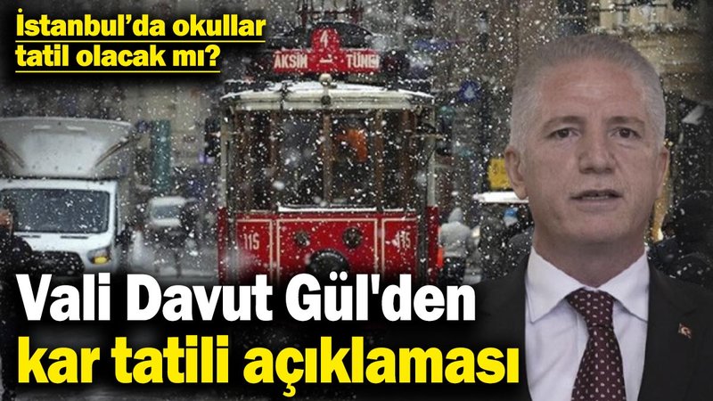 İstanbul’da okullar tatil olacak mı? İstanbul Valisi Davut Gül'den kar tatili açıklaması