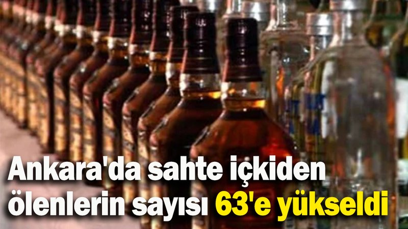 Sahte içkiden ölenlerin sayısı 63'e yükseldi