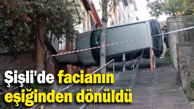 Şişli'de facianın eşiğinden dönüldü