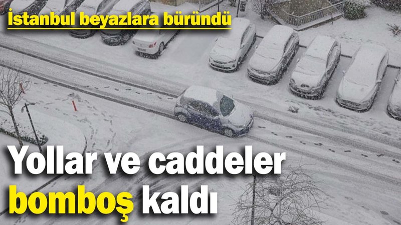 İstanbul beyazlara büründü! Yollar ve caddeler bomboş kaldı