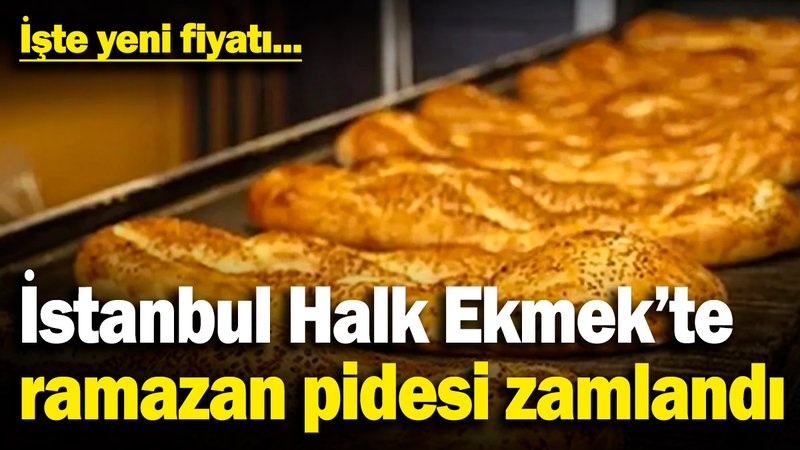 İstanbul Halk Ekmek'te ramazan pidesi zamlandı! İşte yeni fiyatı