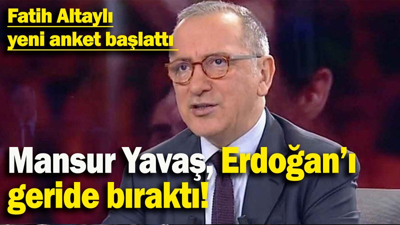 Fatih Altaylı yeni anket başlattı: Mansur Yavaş, Erdoğan’ı geride bıraktı!