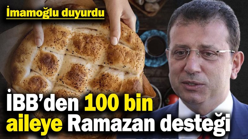 İmamoğlu duyurdu! İBB’den 100 bin aileye Ramazan desteği