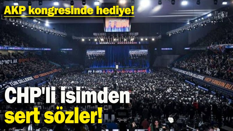 AKP kongresinde hediye verilmesine CHP'li isim sert çıktı!