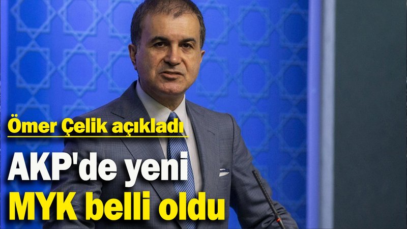 Ömer Çelik açıkladı: AKP'de yeni MYK belli oldu
