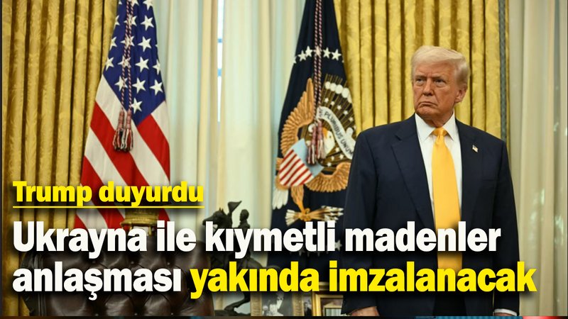 Trump duyurdu: Ukrayna ile kıymetli madenler anlaşması yakında imzalanacak
