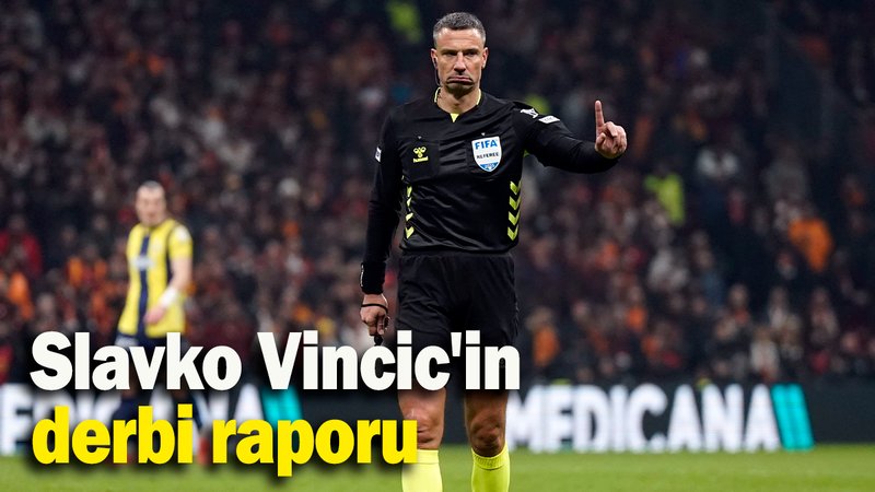 Slavko Vincic'in derbi raporu