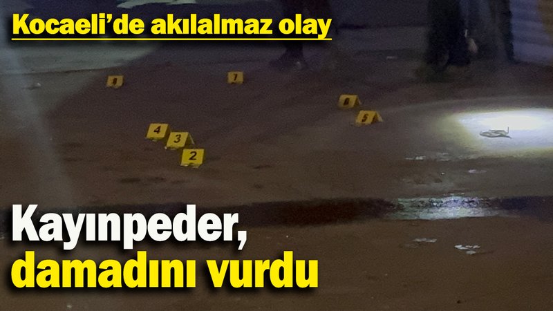 Kocaeli'de akılalmaz olay: Kayınpeder, damadını vurdu