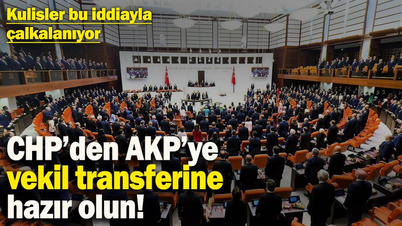 Kulisler bu iddiayla çalkalanıyor: CHP’den AKP’ye vekil transferine hazır olun!