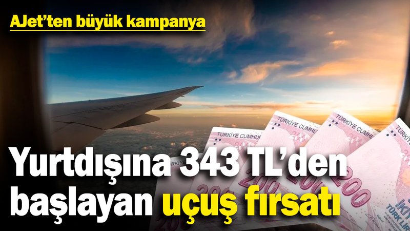 AJet'ten büyük kampanya! Yurtdışına 343 TL'den başlayan uçuş fırsatı