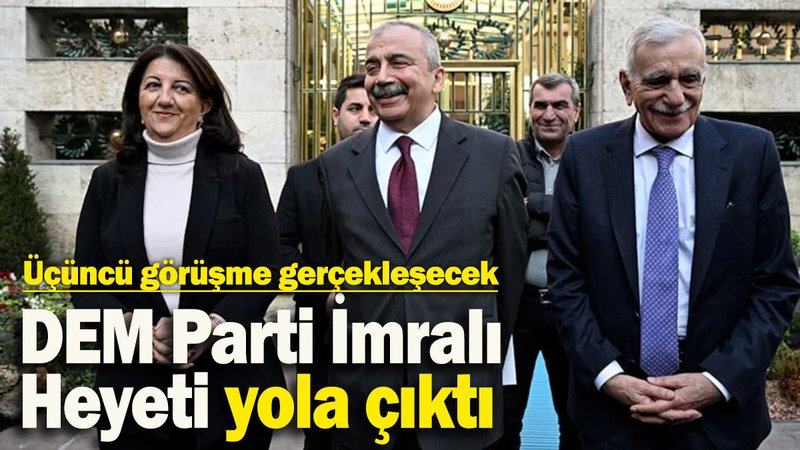 DEM Parti İmralı Heyeti yola çıktı! Heyetin 17.00’da açıklama yapması bekleniyor