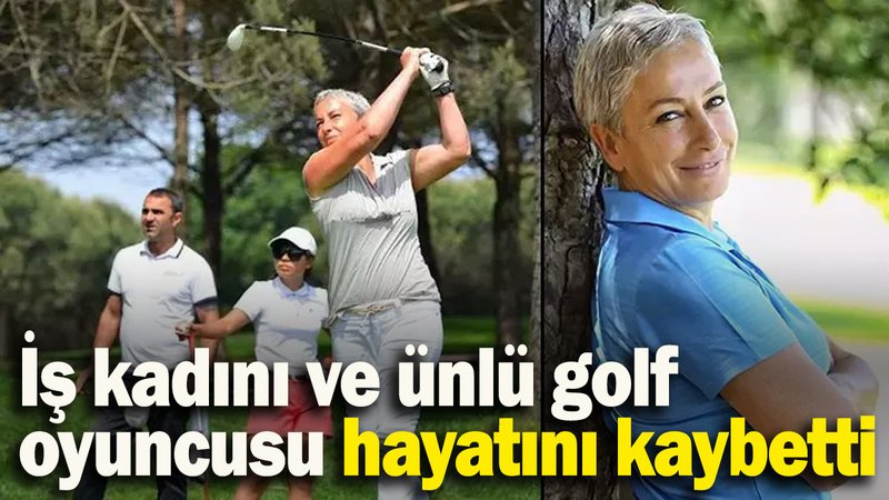 İş kadını ve ünlü golf oyuncusu Beyhan Benardete hayatını kaybetti