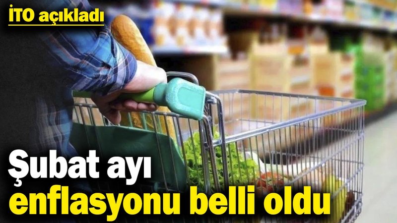 Şubat ayı enflasyonu belli oldu! İTO açıkladı