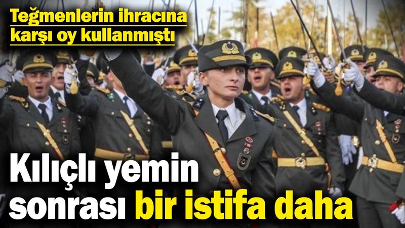 Kılıçlı yemin sonrası bir istifa daha! Teğmenlerin ihracına karşı oy kullanmıştı