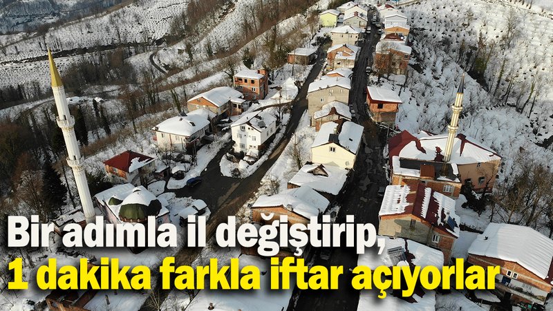 Bir adımla il değiştirip, 1 dakika farkla iftar açıyorlar