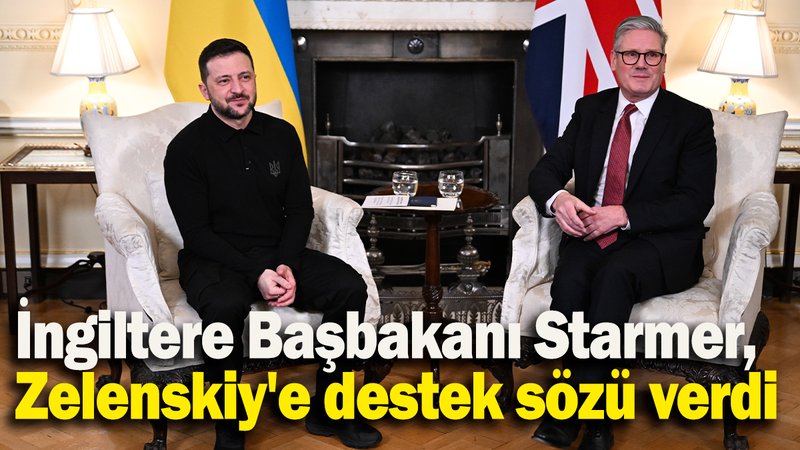 İngiltere Başbakanı Starmer, Zelenskiy'e destek sözü verdi