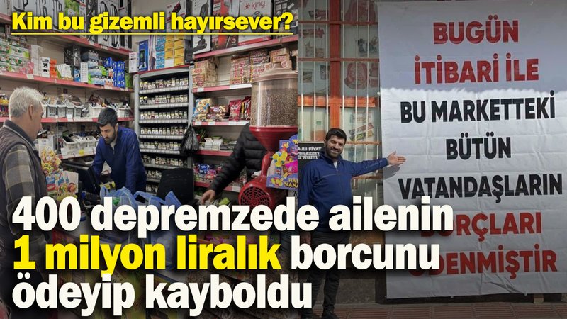 Türkiye kim olduğunu merak ediyor! 400 depremzede ailenin 1 milyon liralık bakkal borcunu ödeyip kayıplara karıştı
