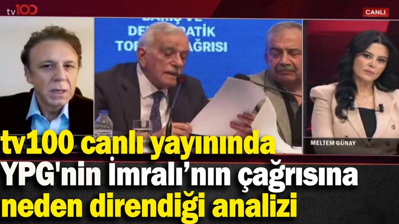 tv100 canlı yayınında YPG'nin İmralı’nın çağrısına neden direndiği analizi