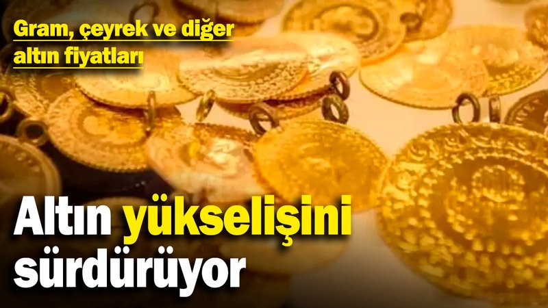 Altın yükselişini sürdürüyor! Gram, çeyrek ve diğer altın fiyatları (3 Mart 2025)