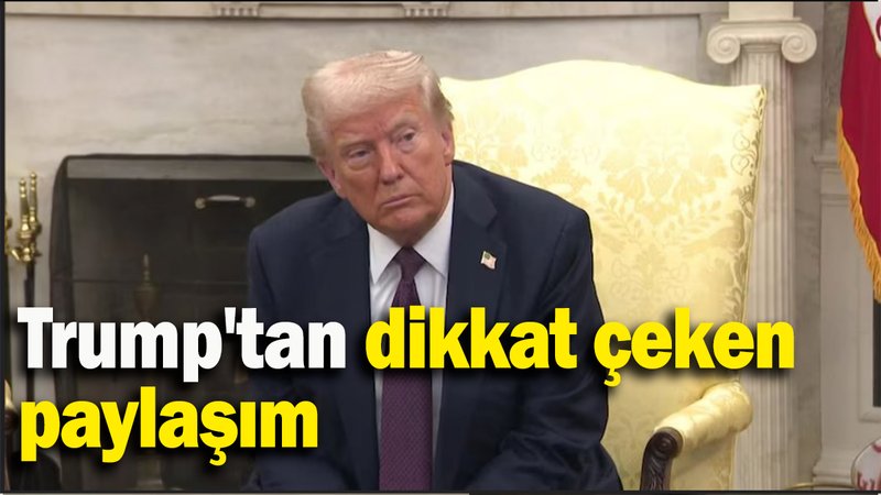 Trump'tan dikkat çeken paylaşım