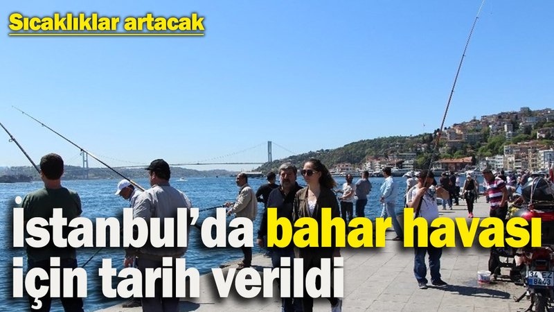 İstanbul’da ‘bahar havası’ için tarih verildi: Sıcaklıklar 15 dereceye kadar yükselecek