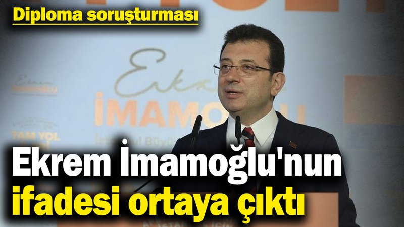 Diploma soruşturması! Ekrem İmamoğlu'nun ifadesi ortaya çıktı