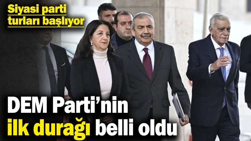 Siyasi parti turları başlıyor! DEM Parti’nin ilk durağı belli oldu