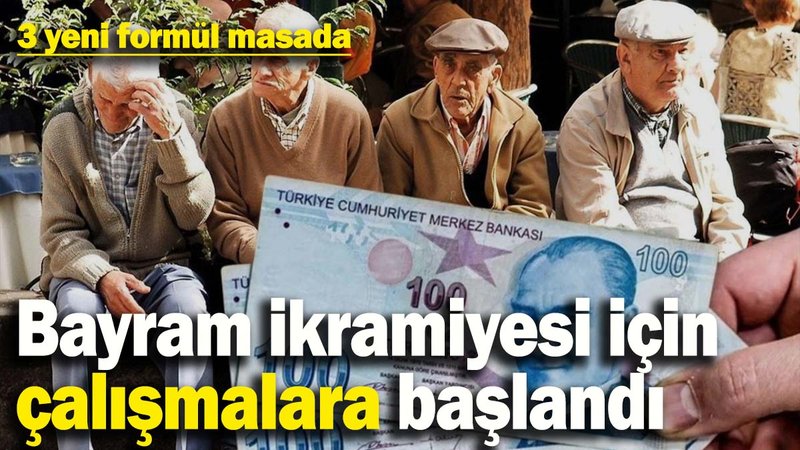 Emekli bayram ikramiyesi için çalışmalara başlandı! 3 yeni formül masada