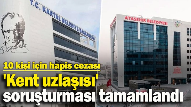 'Kent uzlaşısı' soruşturması tamamlandı: 10 kişi için hapis cezası istendi