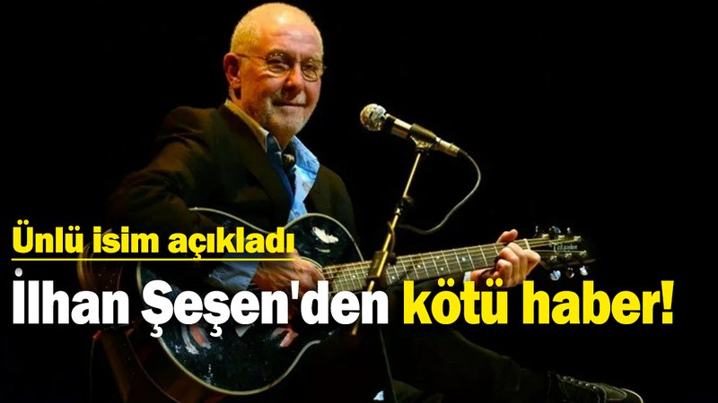 İlhan Şeşen'den kötü haber!