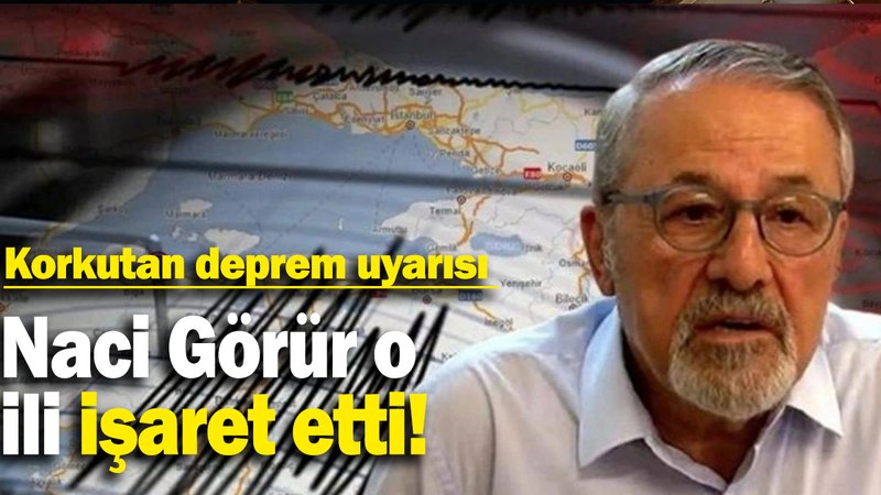 Naci Görür o  ili işaret etti: Korkutan deprem uyarısı