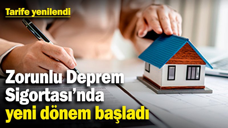 Zorunlu Deprem Sigortası'nda yeni dönem başladı! Tarife yenilendi