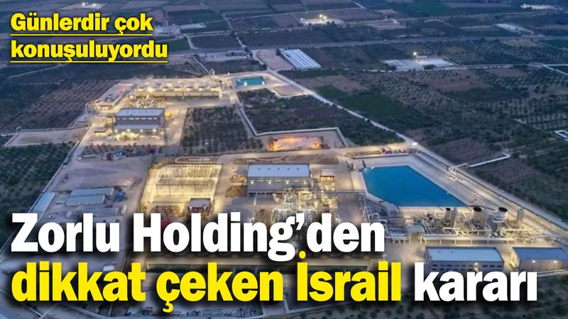 Zorlu Holding’den dikkat çeken İsrail kararı!