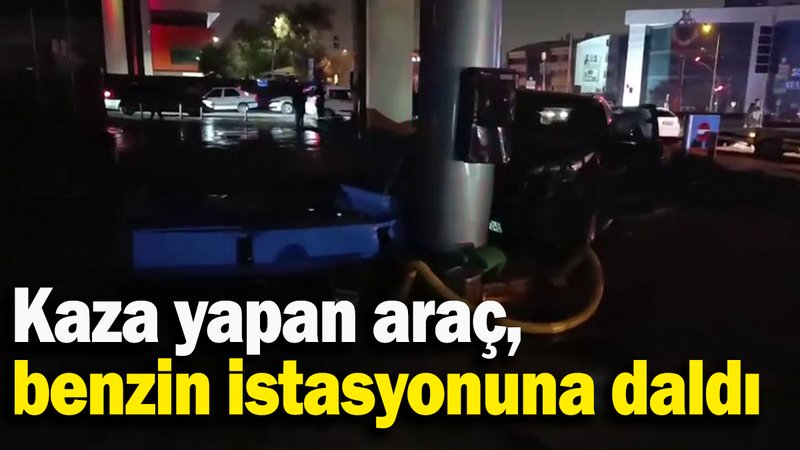 Kaza yapan araç, benzin istasyonuna daldı
